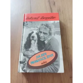 Literární biografie BOHUMIL BEZOUŠKA - Jak jsem proskotačil život (Jak jsem proskotačil život)