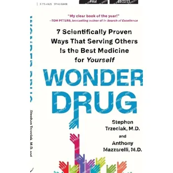 Wonder Drug - Stephen Trzeciak, M.D.; Anthony Mazzarelli, M.D.