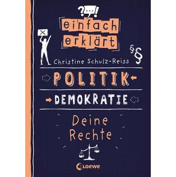Einfach erklärt - Politik - Demokratie - Deine Rechte - Schulz-Reiss, Christine
