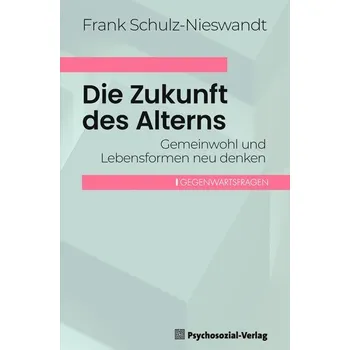 Die Zukunft des Alterns - Schulz-Nieswandt, Frank