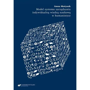 Model systemu zarządzania indywidualną wiedzą... - Anna Matysek