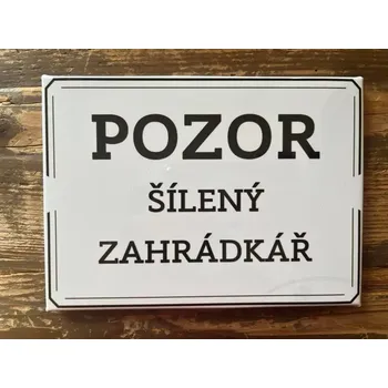 Plechová cedule Plechová cedule Šílený zahrádkář