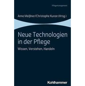 Neue Technologien in der Pflege - Meißner, Anne
