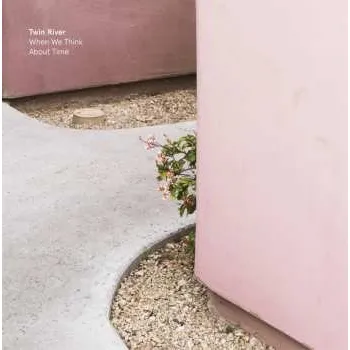 Zahraniční hudba LP Twin River: When We Think About Time 2022