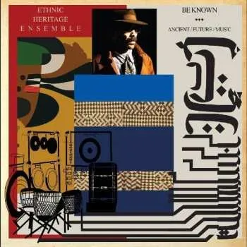 Zahraniční hudba CD Ethnic Heritage Ensemble: Be Known: Ancient / Future / Music 2019
