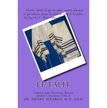Cizojazyčná kniha El Talit: Conociendo Nuestras Raíces Judeo-Cristianas: Vol. 2 – Dr Henry Alvarez Dr (ES)