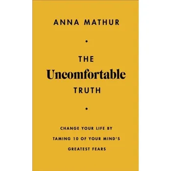The Uncomfortable Truth - Mathur, Anna