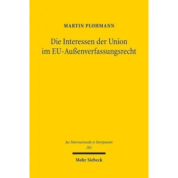 Die Interessen der Union im EU-Außenverfassungsrecht - Plohmann, Martin