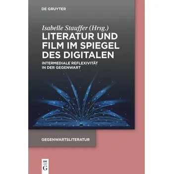 Literatur und Film im Spiegel des Digitalen - Stauffer, Isabelle