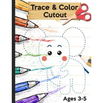Cizojazyčná kniha Trace Color and Cutout: 3 in 1 Trace Color and Cut out - Big Scissor Skills Practice Workbook For Preschool - Fun Cutting Activity Book for To – Jenis Jean (EN)