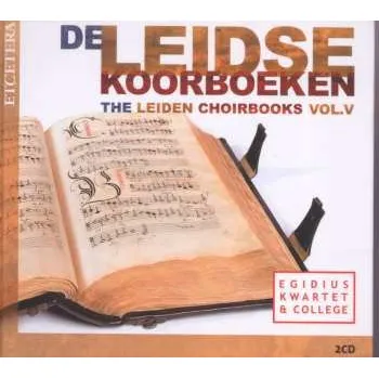 Zahraniční hudba 2CD Egidius Kwartet: De Leidse Koorboeken = The Leiden Choirbooks Vol.V 2015 Book Leiden Choirbooks Codex E