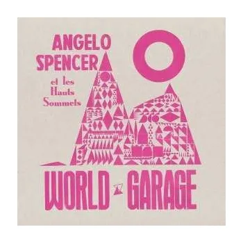 Zahraniční hudba LP Angelo Spencer: World Garage 2011