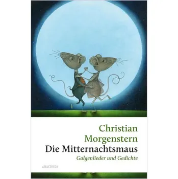 Die Mitternachtsmaus. Galgenlieder und Gedichte - Christian Morgenstern