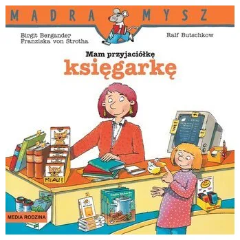 Mam przyjaciółkę księgarkę. Mądra Mysz - Bergander Birgit, Strotha von Franziska