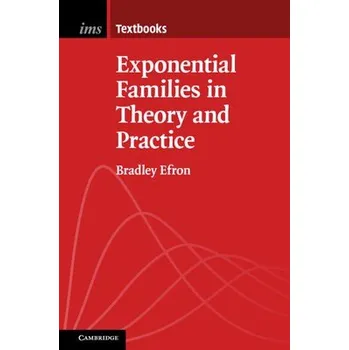 Cizojazyčná kniha Exponential Families in Theory and Practice - Efron, Bradley (Stanford University, California)