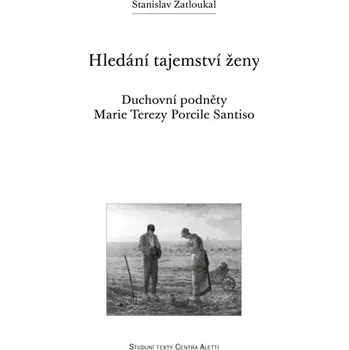 Duchovní literatura Hledání tajemství ženy (Duchovní podněty Marie Terezy Porcile Santiso)