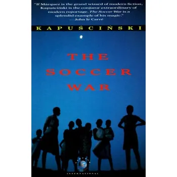 The Soccer War - Ryszard Kapuściński