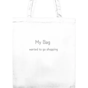 Nákupní taška Nákupní taška unisex s potiskem Taška &quot;My bag wanted to go shopping&quot; bílá