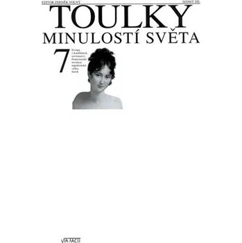 Toulky minulostí světa 7