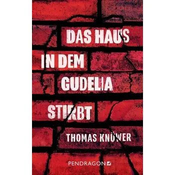 Das Haus in dem Gudelia stirbt - Knüwer, Thomas