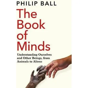 Cizojazyčná kniha The Book of Minds: Understanding Ourselves and Other Beings, From Animals to Aliens