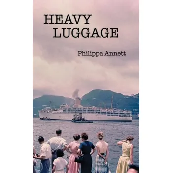 Kniha Heavy Luggage - Annett, Philippa