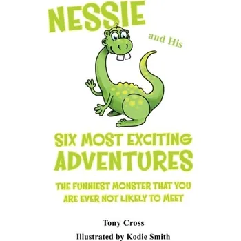 Příroda Nessie and His Six Most Exciting Adventures - Cross, Tony; Hurst, Jane; Morris, Martin