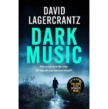 Dark Music: The gripping new thriller from the author of THE GIRL IN THE SPIDER'S WEB