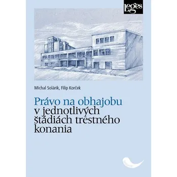 Právo na obhajobu v jednotlivých štádiách trestného konania