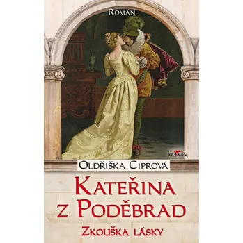 Kniha Kateřina z Poděbrad: Zkouška lásky