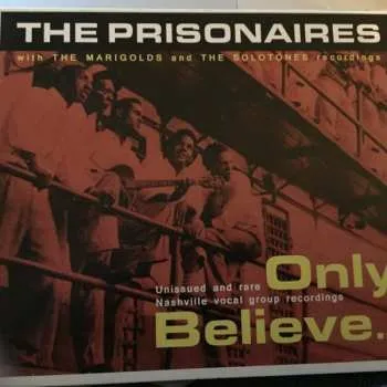 Zahraniční hudba CD The Prisonaires: Only Believe 2011