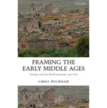 Framing the Early Middle Ages - Chris Wickham