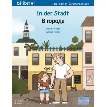 První čtění In der Stadt. Kinderbuch Deutsch-Russisch - Fischer, Ulrike