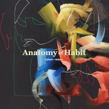 Zahraniční hudba Anatomy Of Habit - Ciphers + Axioms (CD, RR7288-2)