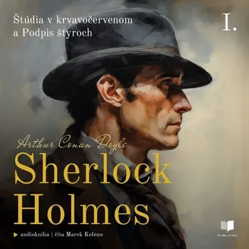 Sherlock Holmes: Štúdia v krvavočervenom a Podpis štyroch - Arthur Conan Doyle - audiokniha