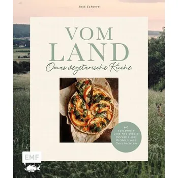 Vom Land - Omas vegetarische Küche - Schowe, Jost