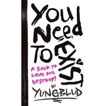 Osobní rozvoj You Need To Exist: A Book To Love And Destroy - Yungblud [EN] (2024, brožovaná)