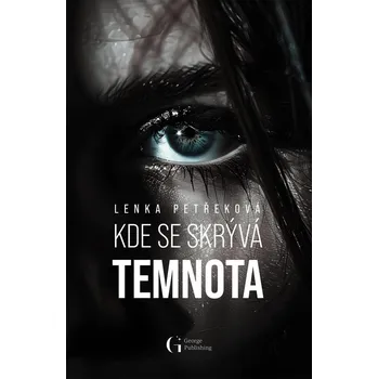Kde se skrývá temnota - Lenka Petřeková…