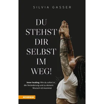 Osobní rozvoj Du stehst dir selbst im Weg! - Gasser, Silvia