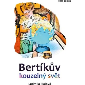 Bertíkův kouzelný svět - Ludmila Fialová