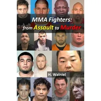 MMA Fighters: From Assault to Murder – H Walniel (EN)