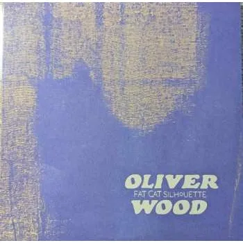 Zahraniční hudba LP Oliver Wood: Fat Cat Silhouette 2024