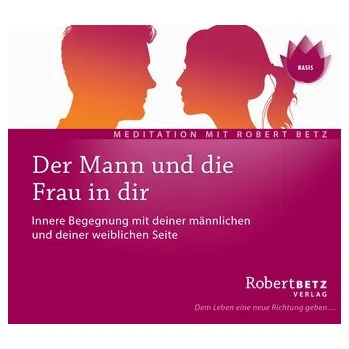 Osobní rozvoj Der Mann und die Frau in dir - Betz, Robert