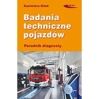 Badania techniczne pojazdów. Poradnik diagnosty - Sitek Kazimierz, Syta Stanisław
