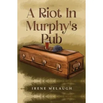 A Riot In Murphy's Pub - Melaugh, Irene