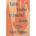 Tahle kniha ti změní život: Rozhovory o…
