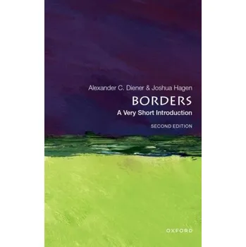 Borders: A Very Short Introduction - Diener, Alexander C. (Assistant Professor of Geography, University of Kansas); Hagen, Joshua (Professor of Geography, Ma
