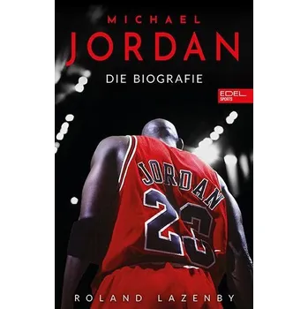 Michael Jordan. Die Biografie - Lazenby Roland