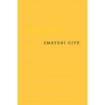 Zmatení citů - Stefan Zweig (2016, pevná bez přebalu lesklá) Zmatení citů - Stefan Zweig (2016, pevná bez přebalu lesklá)