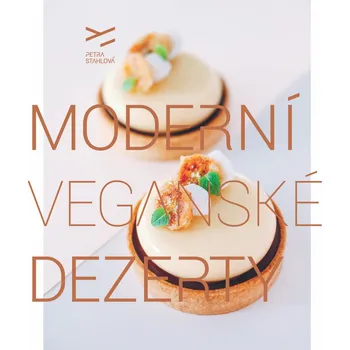 Moderní veganské dezerty - Petra Stahlová (2019, pevná, plátěný potah)
